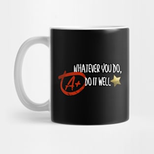 Whatever You Do, Do It Well Mug